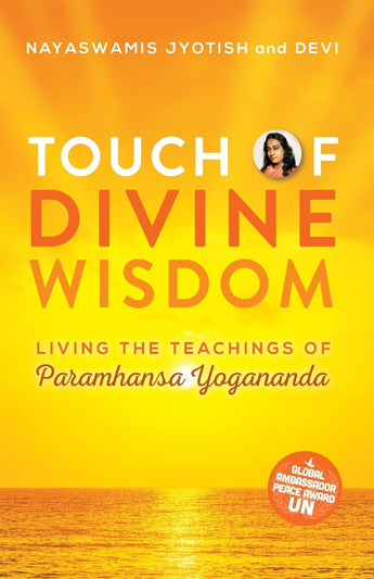 Touch of Divine Wisdom: Living the Teachings of Paramhansa Yogananda