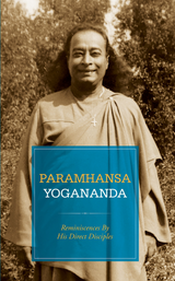 Paramhansa Yogananda: reminiscences by his direct disciples